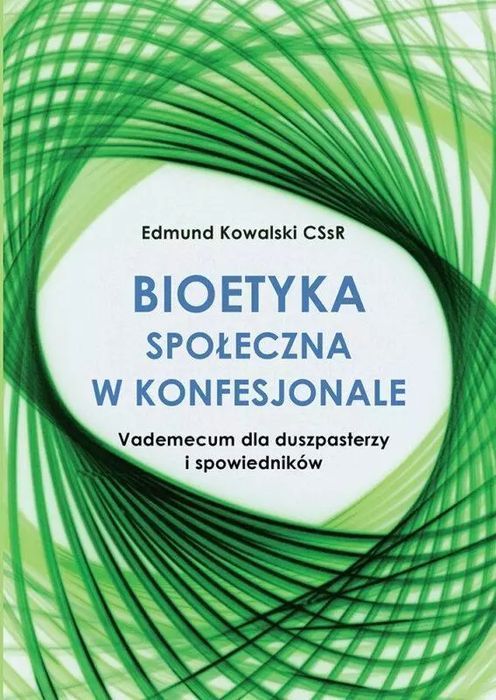Bioetyka Społeczna W Konfesjonale  Edmund Kowalski Cssr