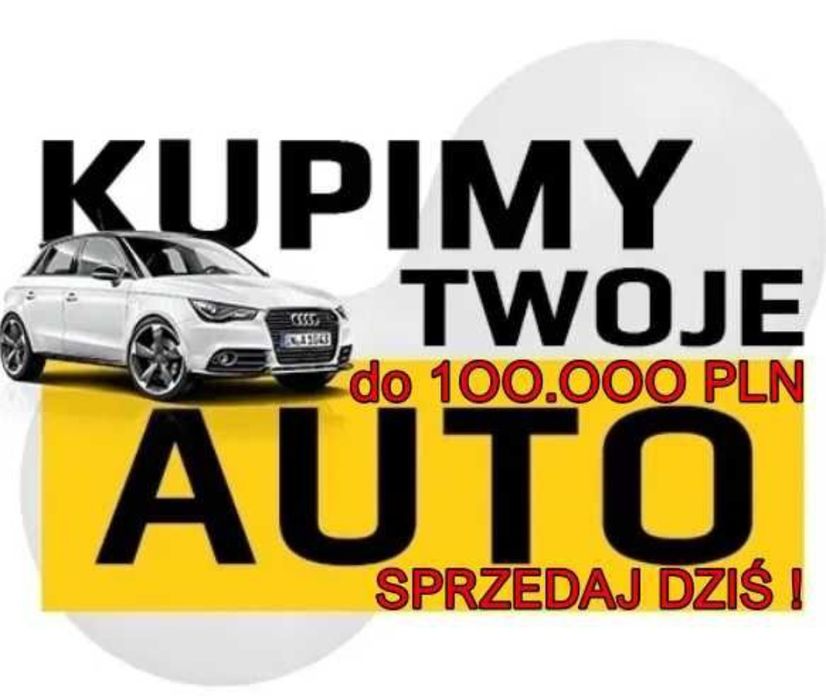 Skup Aut * Skup Samochodów * PŁACIMY NAJWIĘCEJ * Skup Busów *