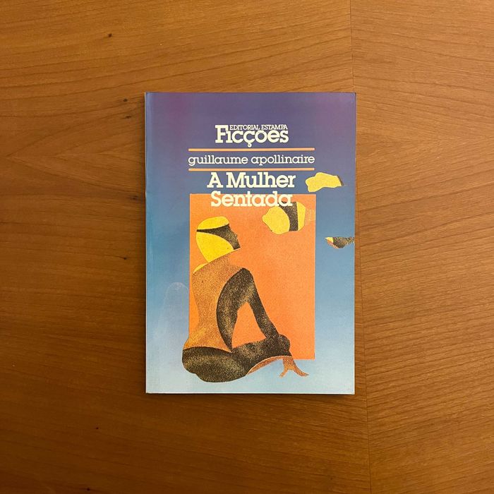 Guillaume Apollinaire - A Mulher Sentada (envio grátis)