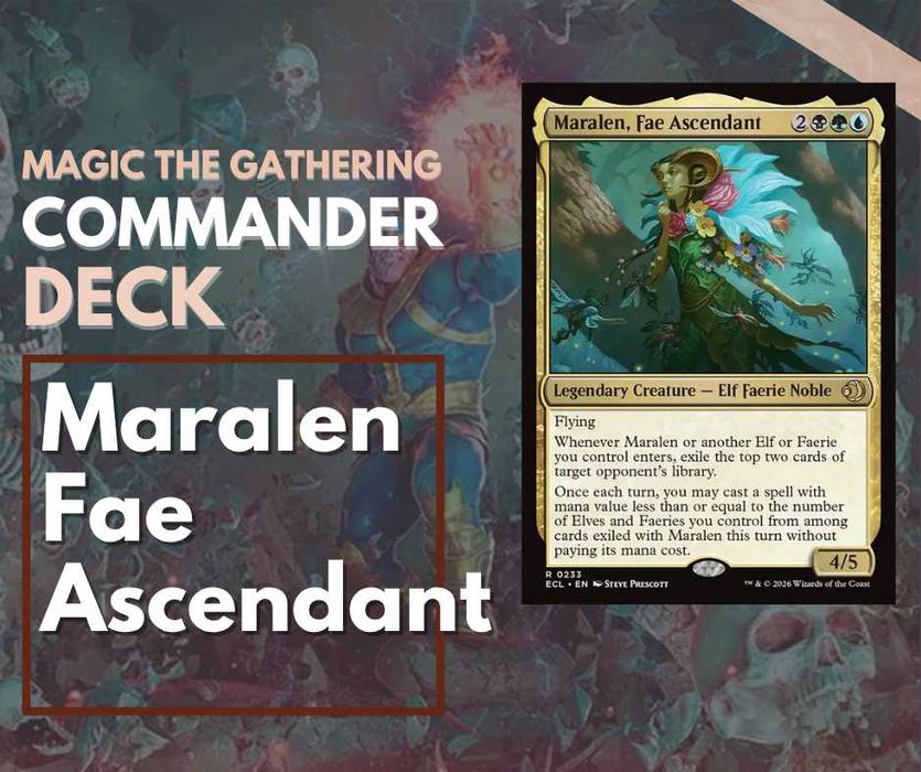 Magic the Gathering Commander | Lorwyn, Elves, Maralen Fae Ascendant