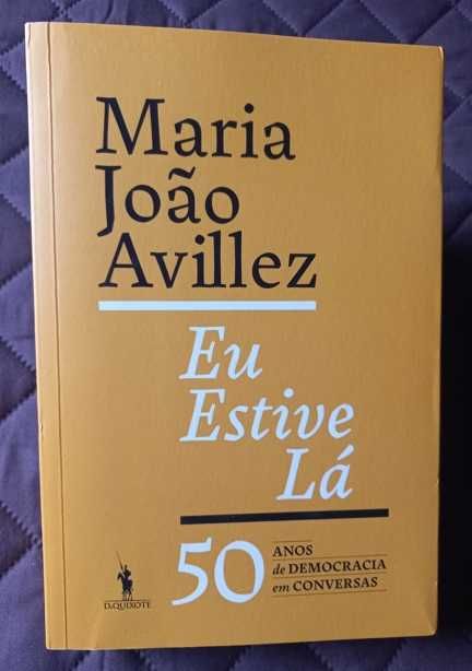 Eu Estive Lá - Maria João Avillez (50 Anos de Democracia em conversas)