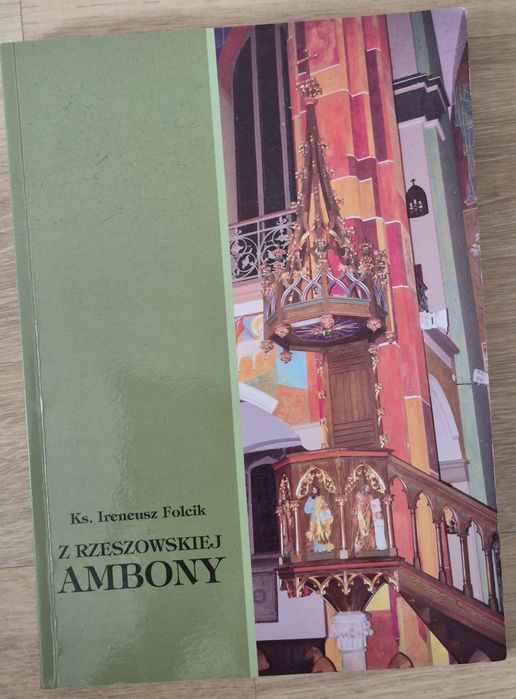 Z rzeszowskiej ambony Ireneusz Foleik
