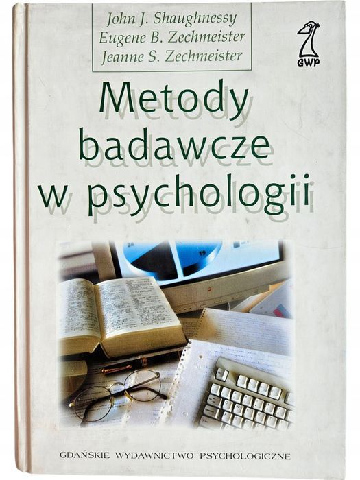 John Shaughnessy E. Zechmeister Metody Badawcze W Psychologii