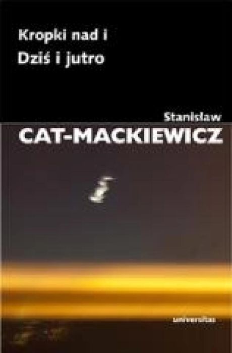 Kropki nad i/Dziś i jutro Universitas Stanisław Cat-Mackiewicz Rok