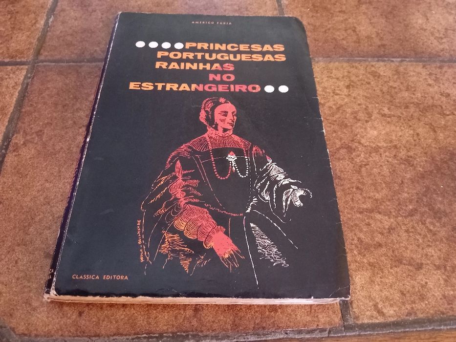 Américo Faria, princesas portuguesas, rainhas no estrangeiro