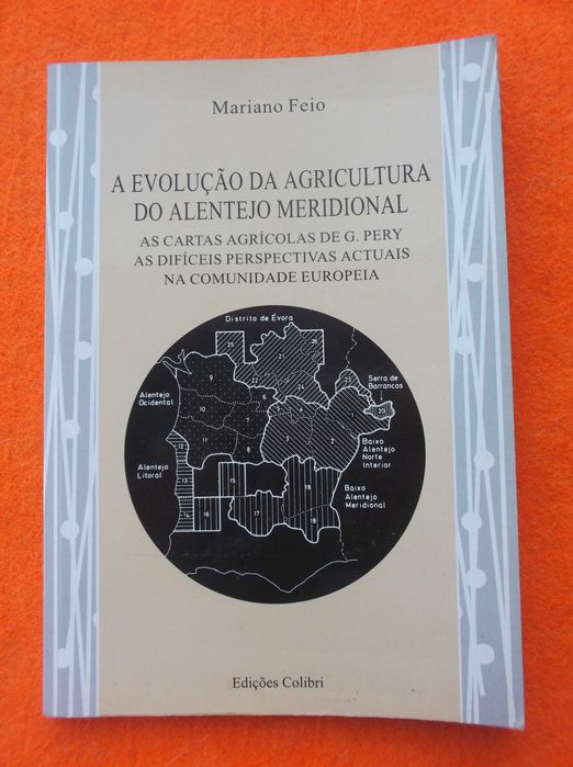 A Evolução da Agricultura do Alentejo Meridional -  Mariano Feio