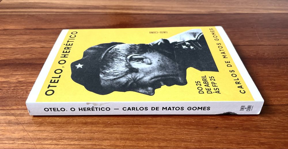 Carlos Matos Gomes - Otelo, o Herético: Do 25 de Abril às FP-25