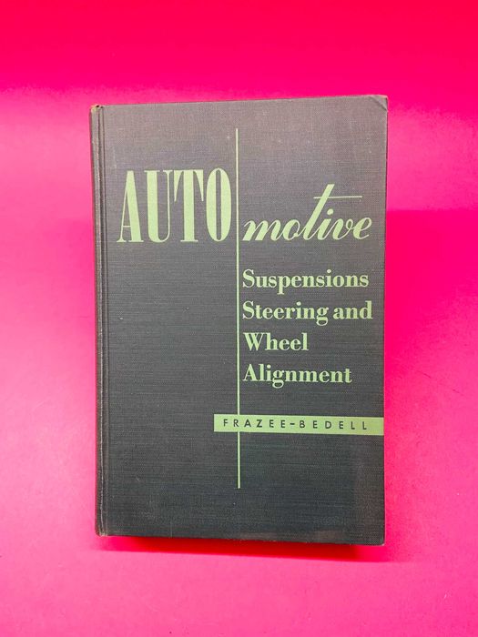Automotive Suspensions Steering and Wheel Alignment - Frazee Bedell