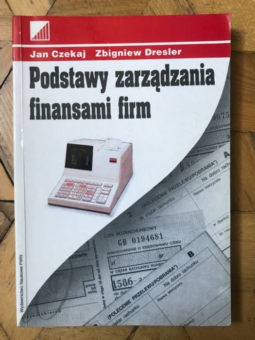 Podstawy zarządzania finansami firm - Jan Czekaj, Zbigniew Dresler
