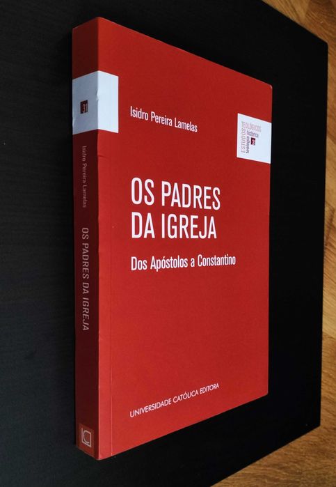 Isidro Pereira Lamelas - Os padres da Igreja : dos apóstolos a Constantino