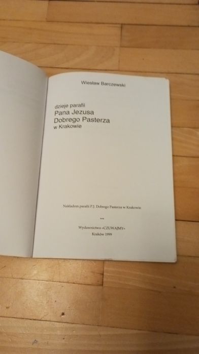 Dzieje parafii Pana Jezusa Dobrego Pasterza w Krakowie Wiesaw Barczews