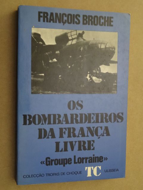 Os Bombardeiros da França Livre (Groupe Lorraine) de François Broche