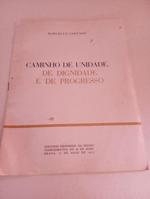 Marcello Caetano - Caminho de Unidade, de Dignidade e de Progresso.