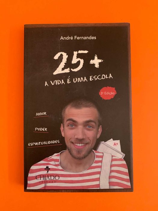 25+ A Vida É Uma Escola - André Fernandes