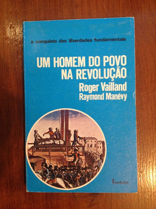 Roger Vailland e Raymond Manévy - Um homem do povo na revolução