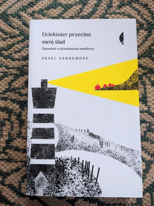"Uciekinier przecina swój ślad - opowieść o dzieciństwie mordercy"