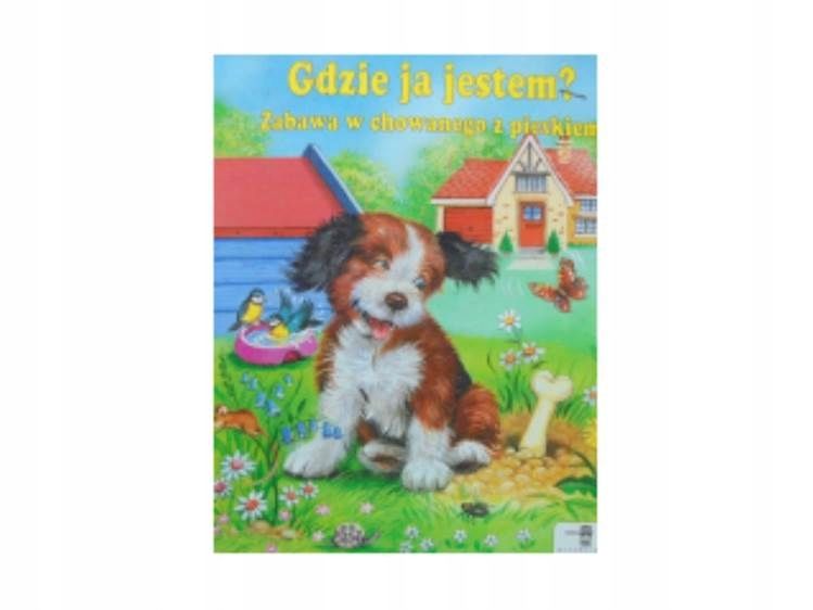 Gdzie Ja Jestem ? Zabawa W Chowanego Z Pieskiem Praca Zbiorowa