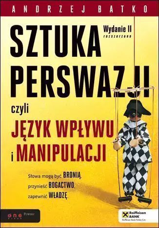 Sztuka Perswazji, Czyli Język Wpływu I Manipulacji Andrzej Batko