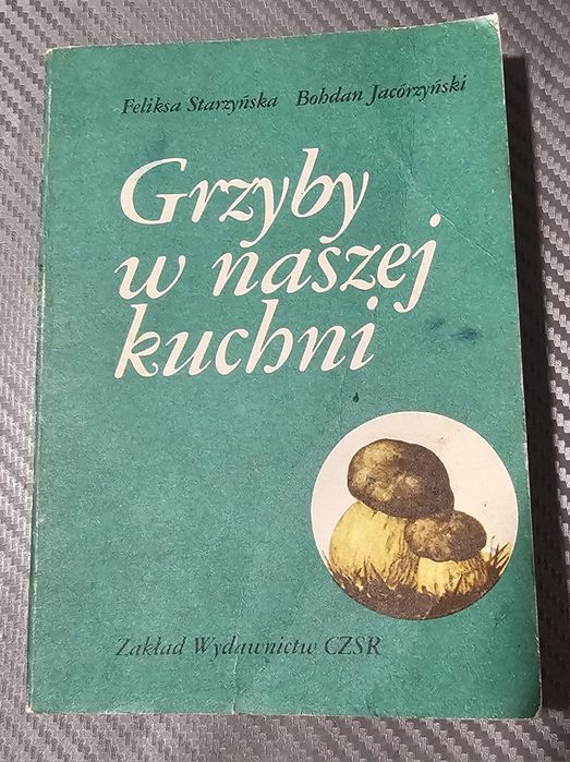 Grzyby w naszej kuchni - Feliksa. Starzyńska