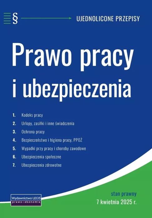 Prawo pracy i ubezpieczenia 7.04.2025. Legis. Nowy Produkt
