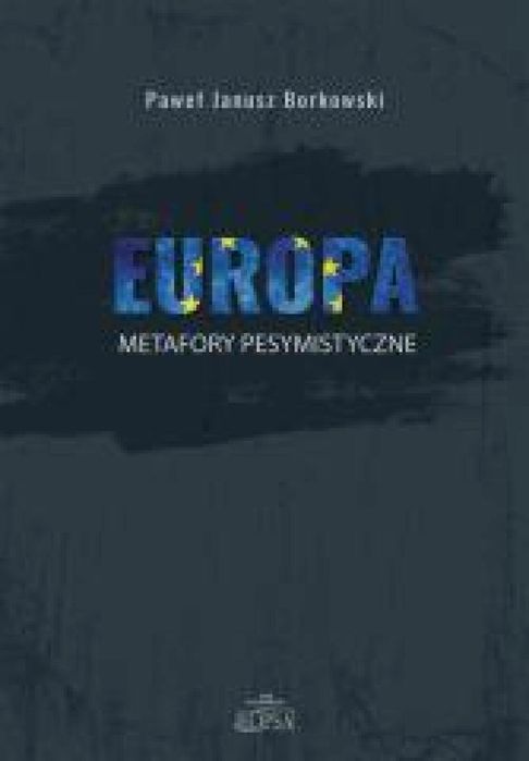Europa - metafory pesymistyczne Elipsa Dom Wydawniczy Paweł Janusz