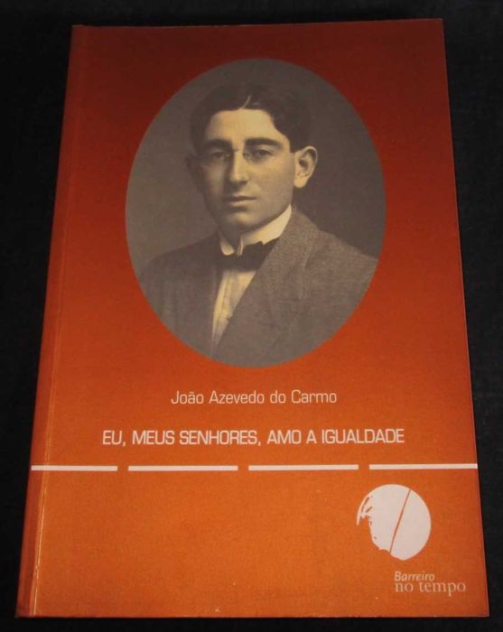Livro Eu Meus Senhores Amo a Igualdade João Azevedo do Carmo