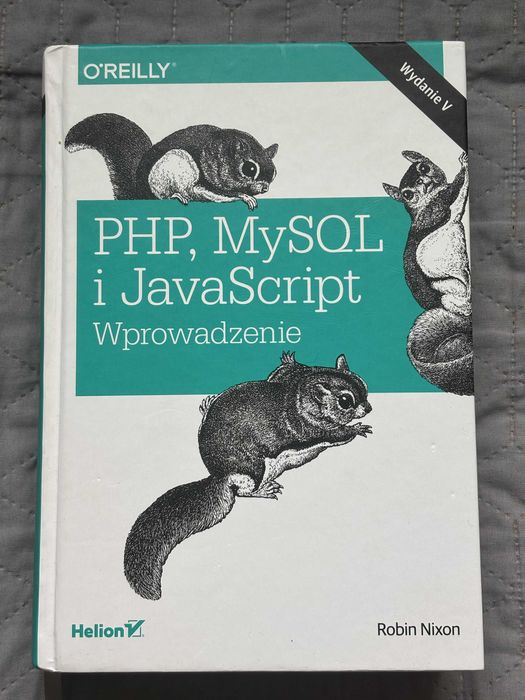 PHP, MySQL i JavaScript wprowadzenie, Wydanie V - Robin Nixon