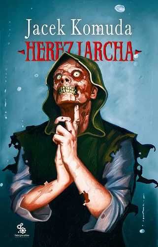 Herezjarcha, Jacek Komuda, NOWA!
