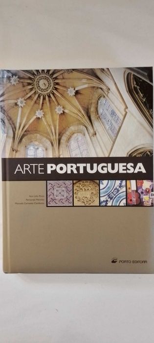 ARTE PORTUGUESA  Autores   Ana Lídia Pinto, Fernanda Meireles, Manuela Cernadas Cambotas Editora   Porto Editora 2006