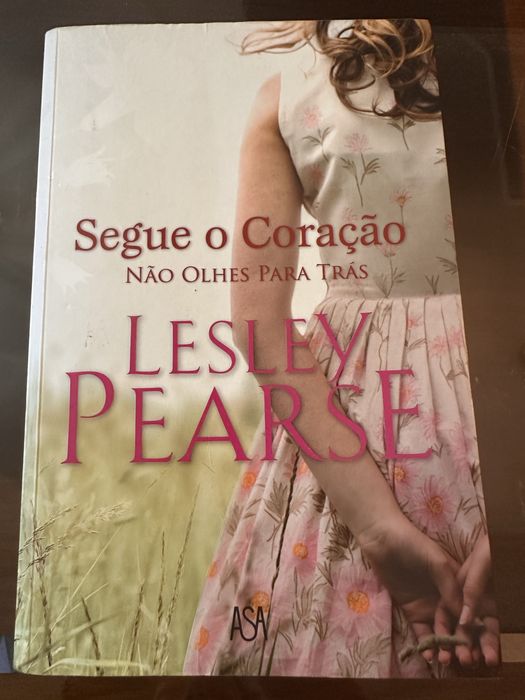 Segue o teu coração não olhes para trás Lesley Pearse