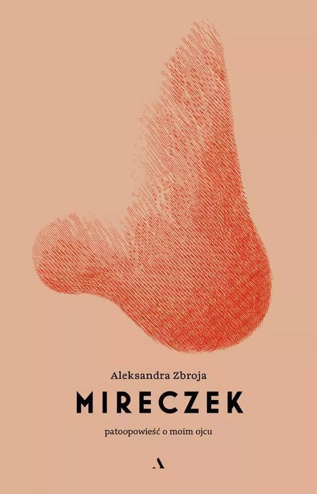 Mireczek. Patoopowieść o moim ojcu. Agora