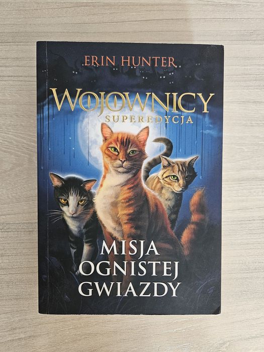 Wojownicy Misja Ognistej Gwiazdy Superedycja Erin Hunter