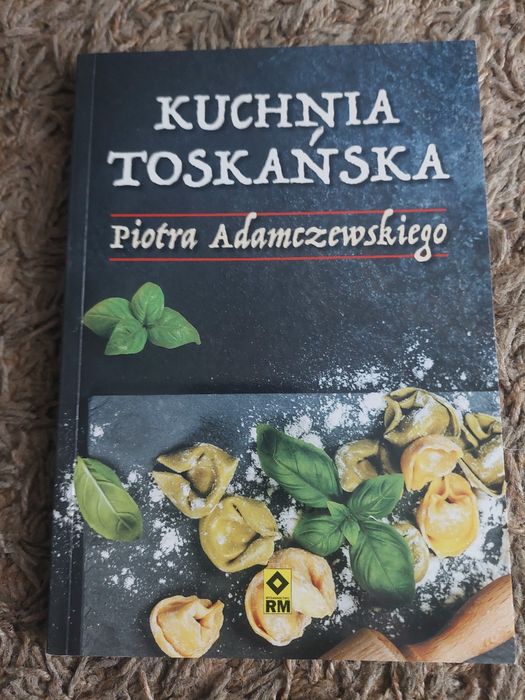 Kuchnia Toskańska Piotra Adamczewskiego