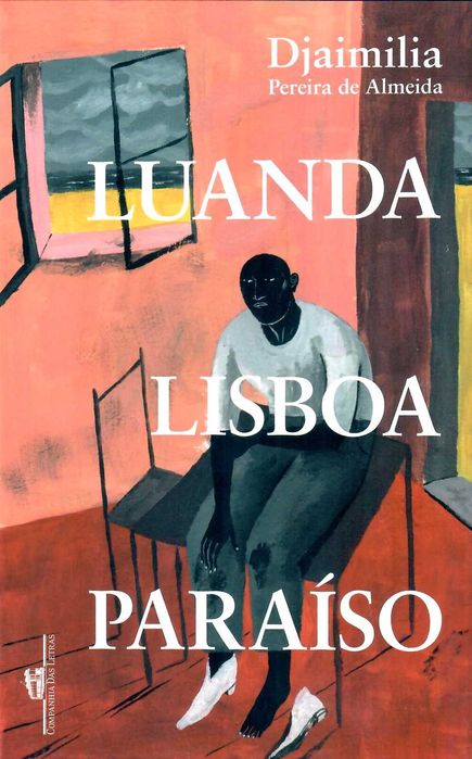 DJAIMILIA PEREIRA DE ALMEIDA «Luanda, Lisboa, Paraíso» Será a amizade capaz de nos salvar?