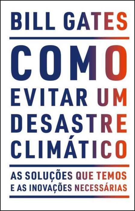Livro “Como Evitar Um Desastre Climático - As Soluções que Temos e as Inovações Necessárias”, Bill Gates