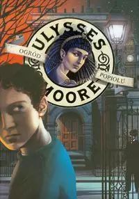 Ulysses Moore. Tom 11. Ogród Popiołu. Olesiejuk Sp. z o.o.