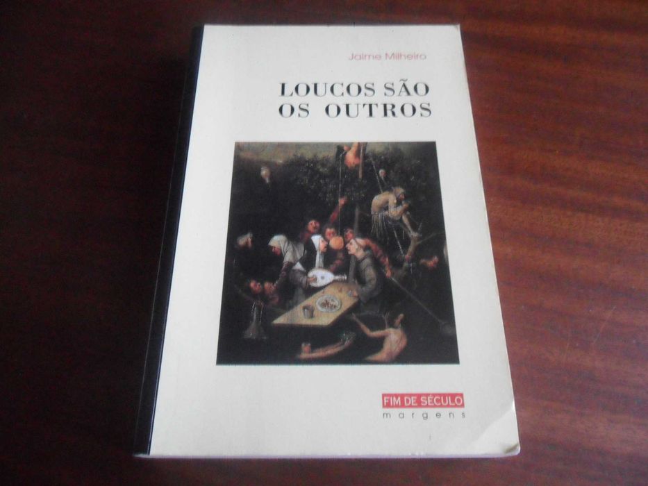 "Loucos São os Outros" de Jaime Milheiro - 2ª Edição de 2000
