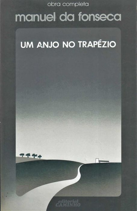 MANUEL DA FONSECA «Um Anjo no Trapézio» Manuel da Fonseca, um exemplo de humanismo.