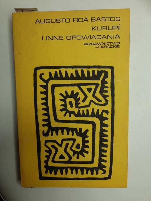 Augusto Roa Bastos "Kurupi i inne opowiadania"