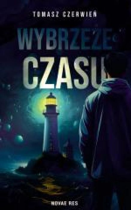 Wybrzeże czasu Novae Res Tomasz Czerwień Rok wydania: 2024, oprawa: