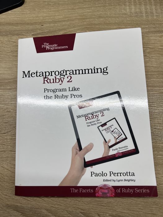 Metaprogramming Ruby 2: Program Like the Ruby Pros