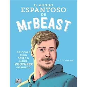 O Mundo Espantoso de MrBeast: Descobre Tudo sobre o Maior Youtuber do Mundo, Neal E. Fisher, Jamie Coe