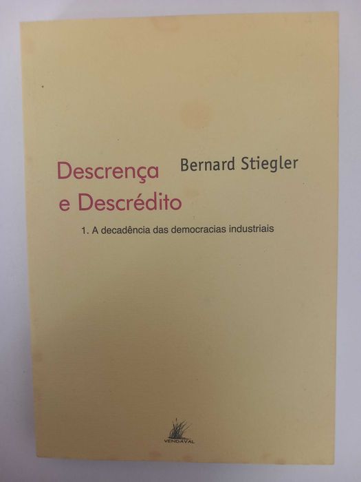 Descrença e Descrédito - Bernard Stiegler