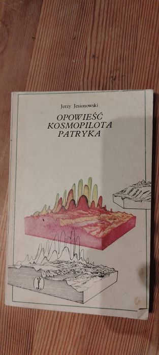 Książka Opowieść kosmopilota Patryka" autorstwa Jerzego Jesionowskiego