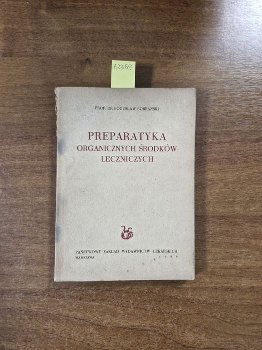 A2359. "Preparatyka organicznych środków leczniczych " B.Bobrański
