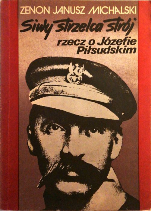 Siwy Strzelca Strój Rzecz O Józefie Piłsudskim Michalski