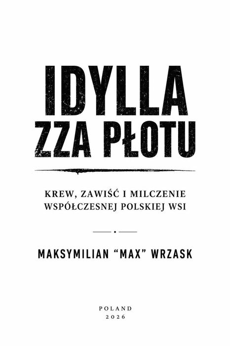 Idylla zza płotu. Krew zawiść milczenie wsi EBOOK