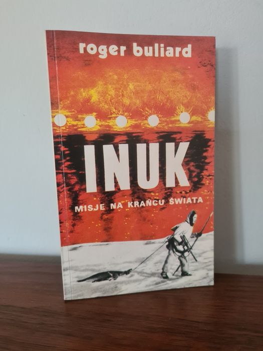 Inuk. Misje na krańcu świata - Roger Buliard