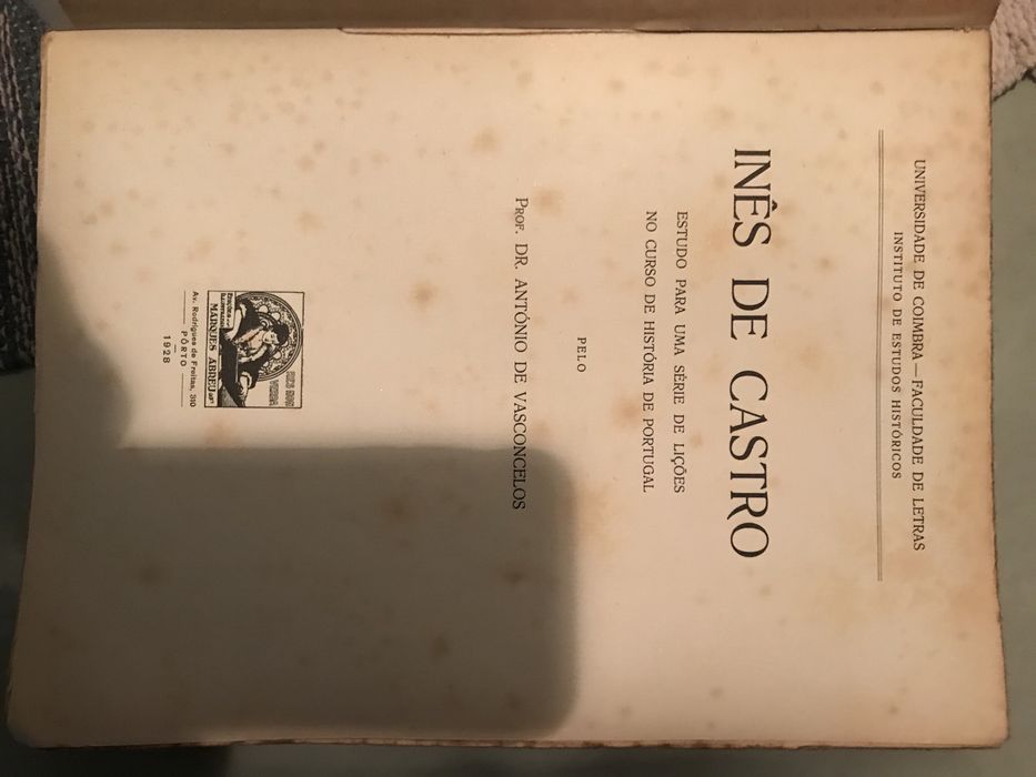Ines de Castro/livro antigo 1928 prof Dr Antonio  Vasconcelis