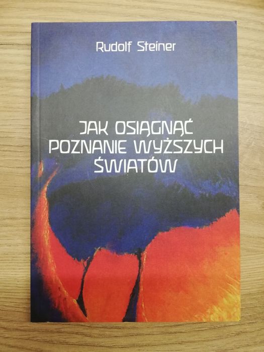 Rudolf Steiner. Jak osiągnąć poznanie wyższych światów